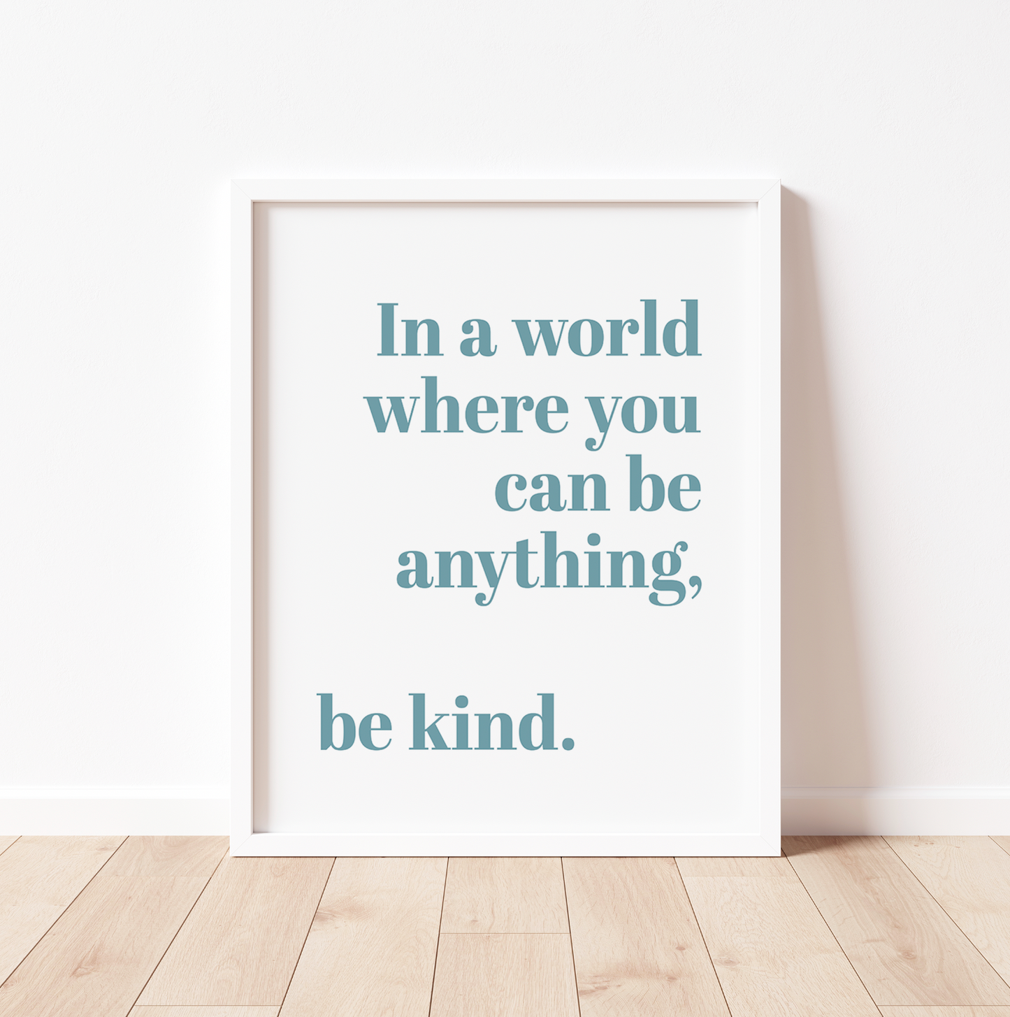 IN A WORLD WHERE YOU CAN BE ANYTHING Print