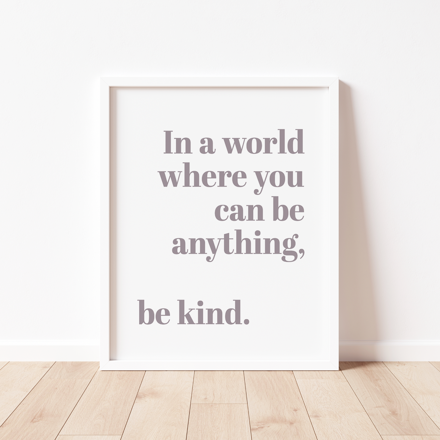 IN A WORLD WHERE YOU CAN BE ANYTHING Print
