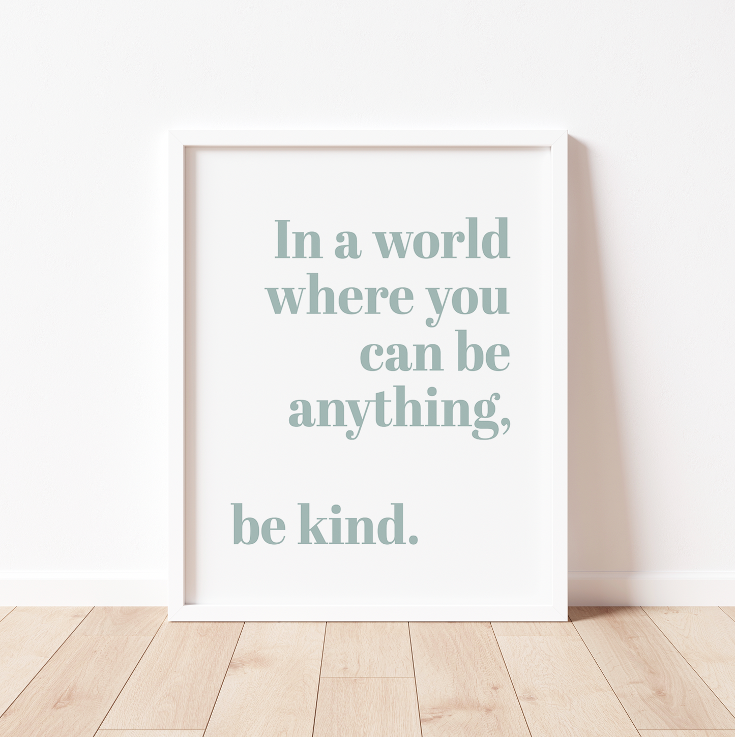 IN A WORLD WHERE YOU CAN BE ANYTHING Print