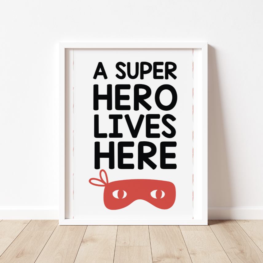 A SUPERHERO LIVES HERE PRINT