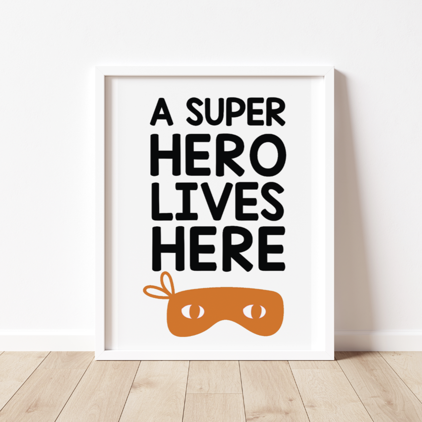 A SUPERHERO LIVES HERE PRINT
