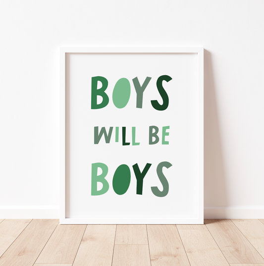 BOYS WILL BE BOYS Print