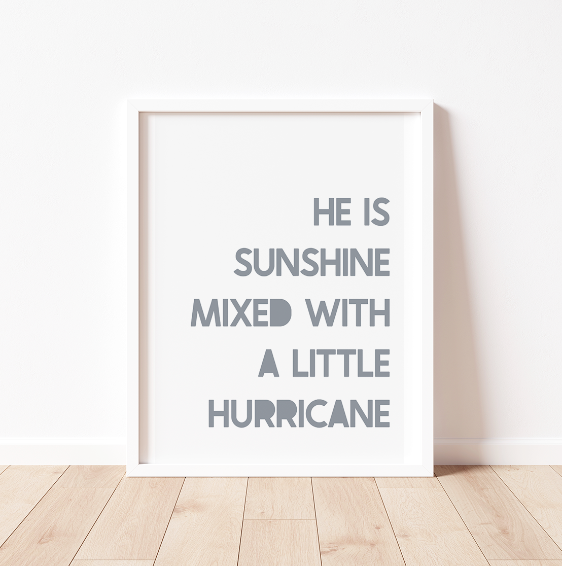 HE IS SUNSHINE MIXED WITH A LITTLE HURRICANE Print