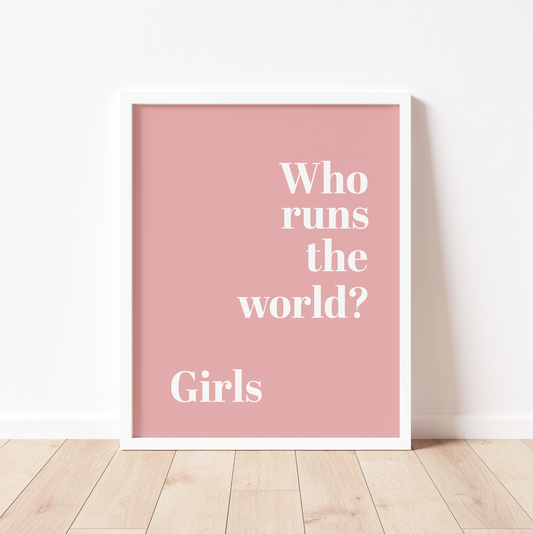 WHO RUNS THE WORLD? GIRLS Print