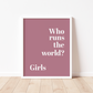 WHO RUNS THE WORLD? GIRLS Print