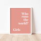 WHO RUNS THE WORLD? GIRLS Print