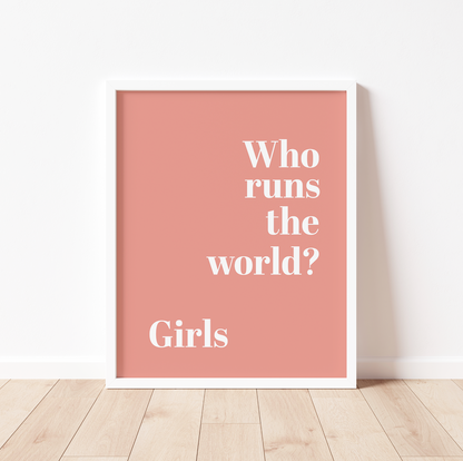 WHO RUNS THE WORLD? GIRLS Print