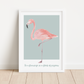 BE A FLAMINGO IN A FLOCK OF PIGEONS Print