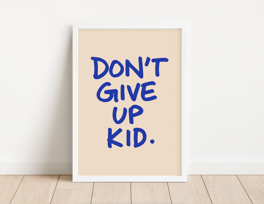 DON'T GIVE UP KID Print