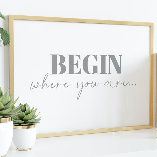 BEGIN WHERE YOU ARE... Print