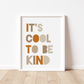 COOL TO BE KIND Print