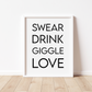 SWEAR DRINK GIGGLE LOVE Print
