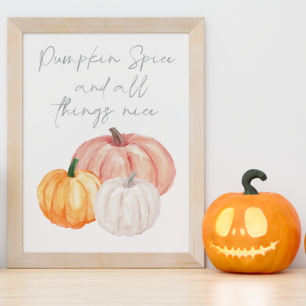 PUMPKIN SPICE AND ALL THINGS NICE Print
