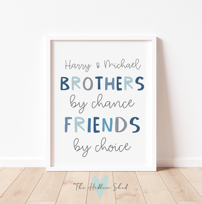 BROTHERS BY CHANCE, FRIENDS BY CHOICE Print