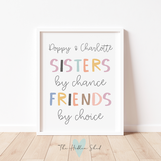 SISTERS BY CHANCE, FRIENDS BY CHOICE Print