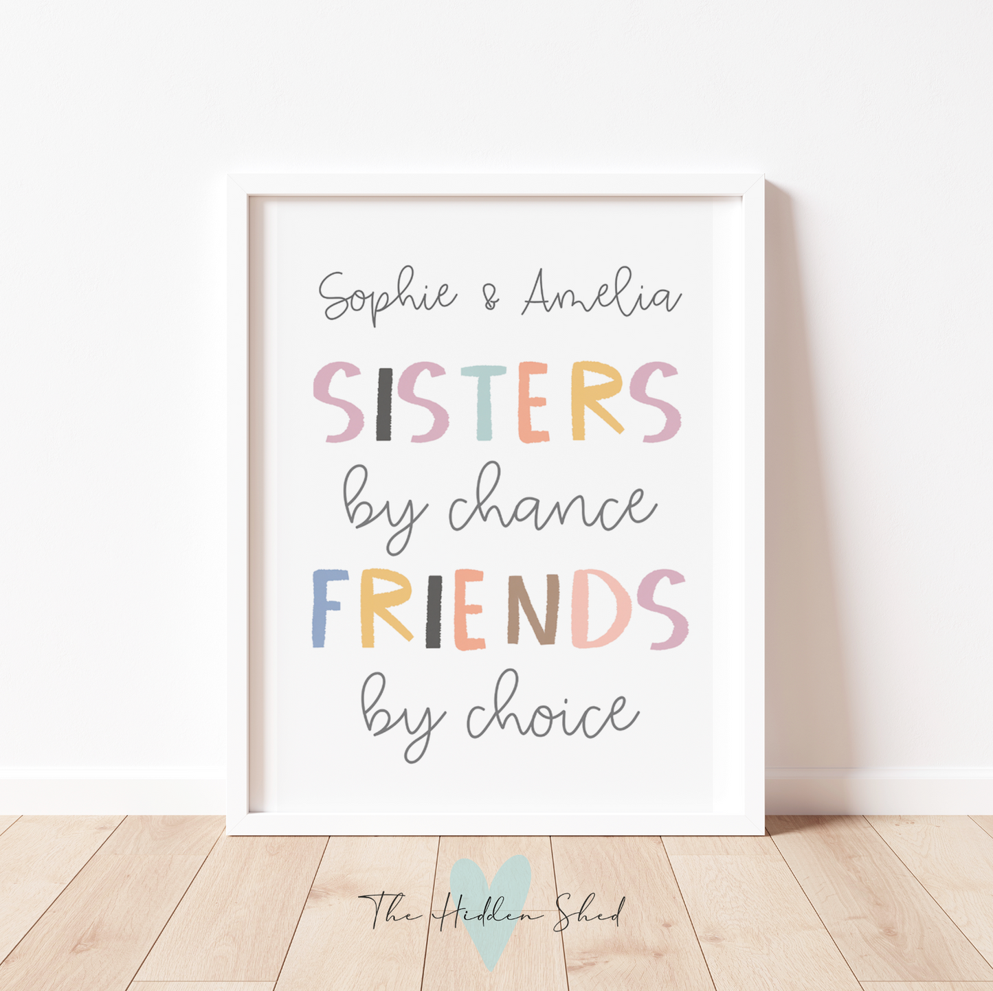 SISTERS BY CHANCE, FRIENDS BY CHOICE Print