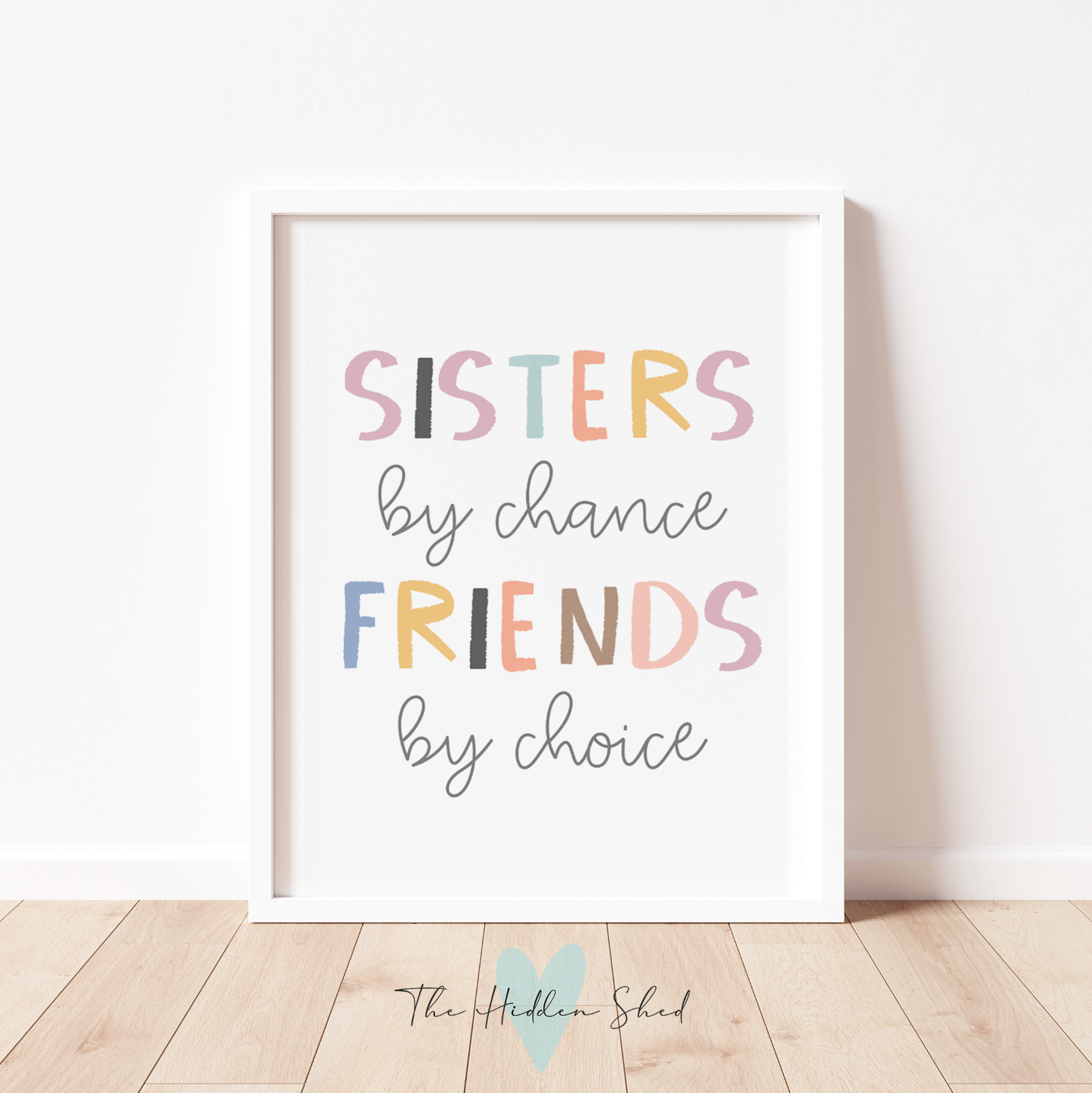 SISTERS BY CHANCE, FRIENDS BY CHOICE Print