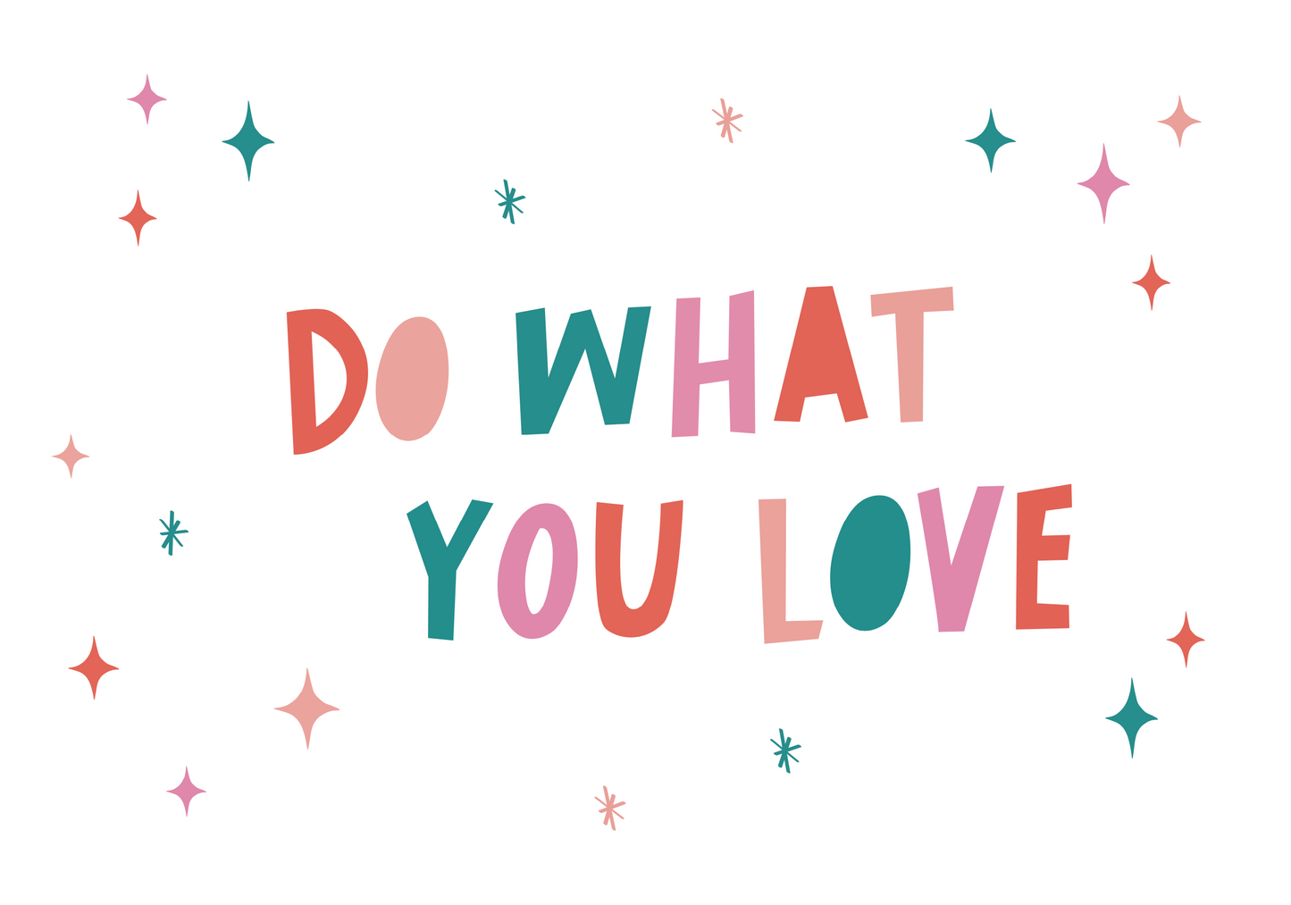 DO WHAT YOU LOVE Print