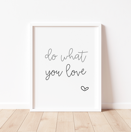 DO WHAT YOU LOVE Print