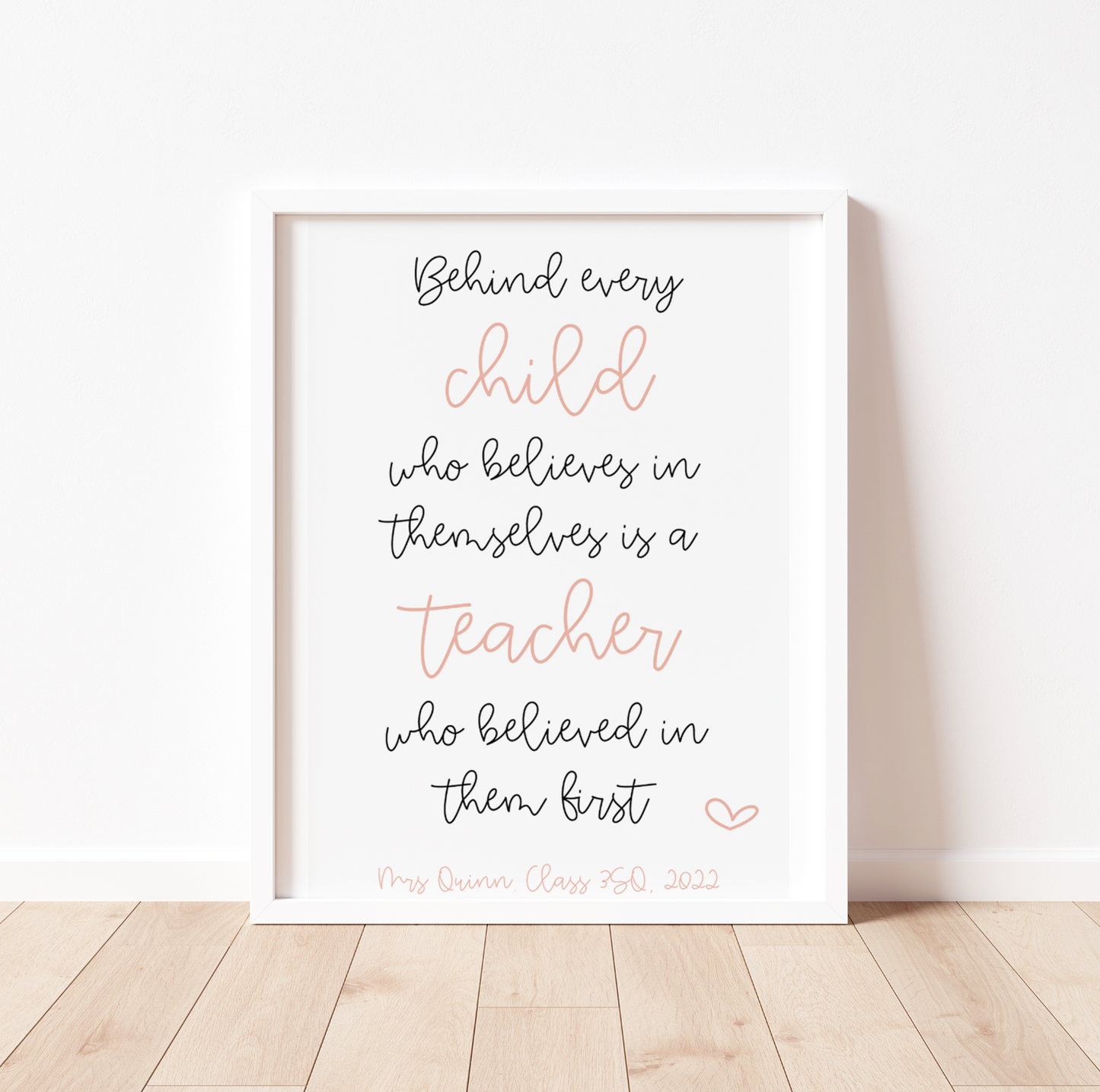 Behind Every Child who Believes in Themselves, is a Teacher who believed in them First Print