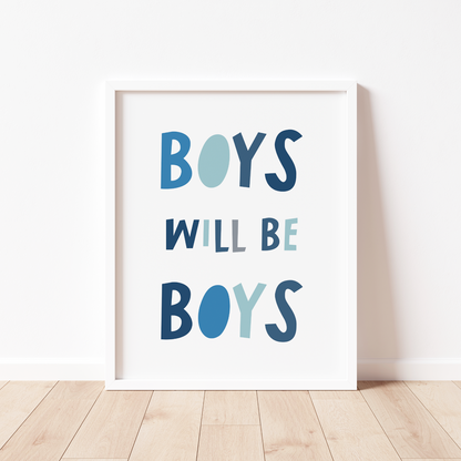 BOYS WILL BE BOYS Print