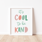 IT'S COOL to BE KIND Print