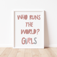 WHO RUNS THE WORLD? GIRLS Print