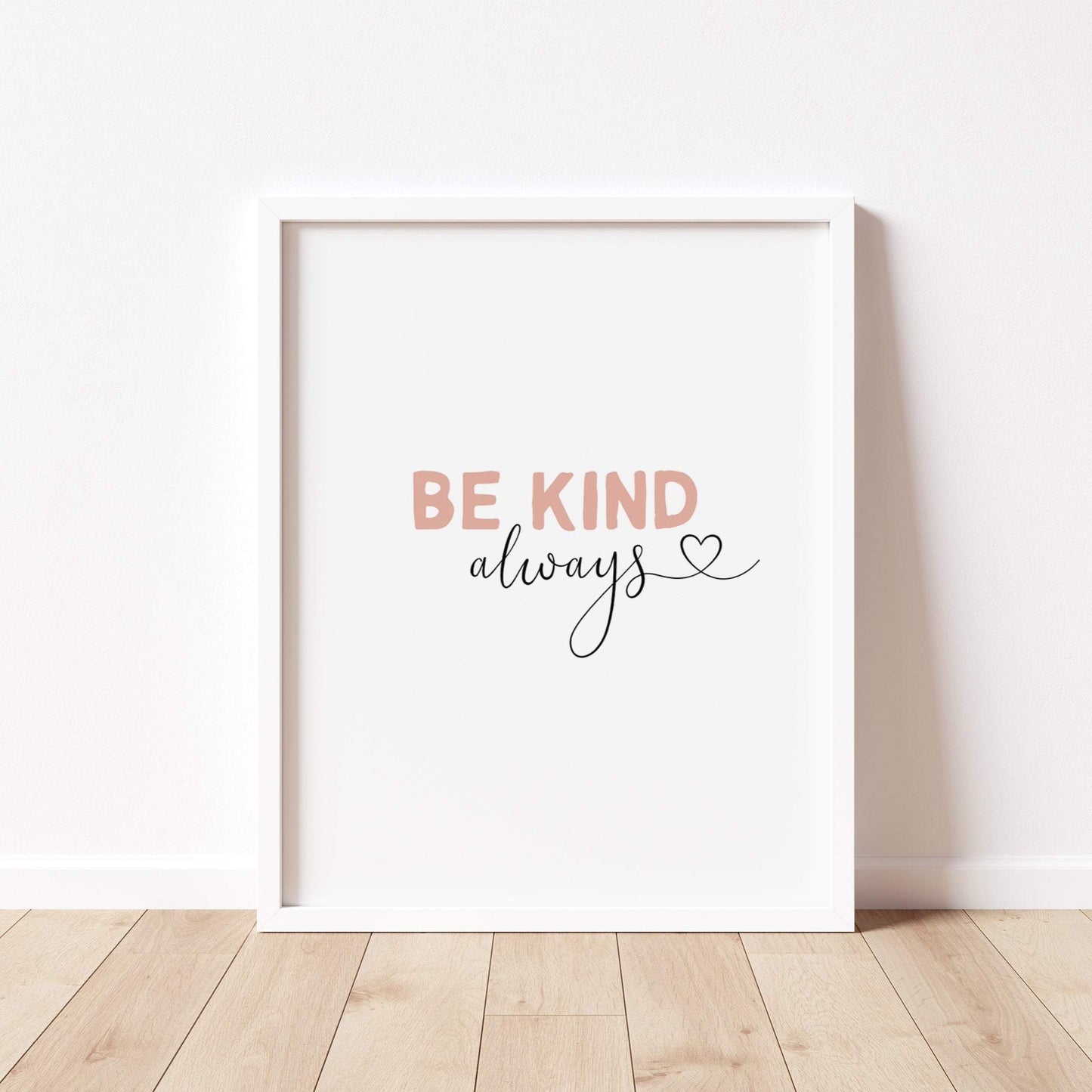 BE KIND ALWAYS Print
