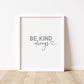 BE KIND ALWAYS Print