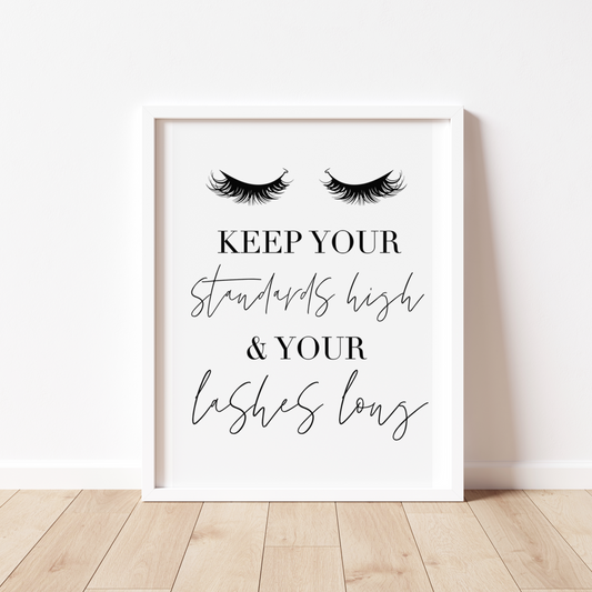 KEEP YOUR STANDARDS HIGH & YOUR LASHES LONG Print